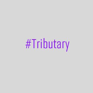 #Tributary